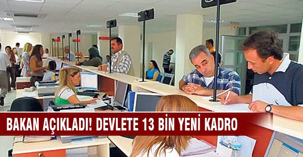 Bakan açıkladı! Devlete 13 bin yeni kadro