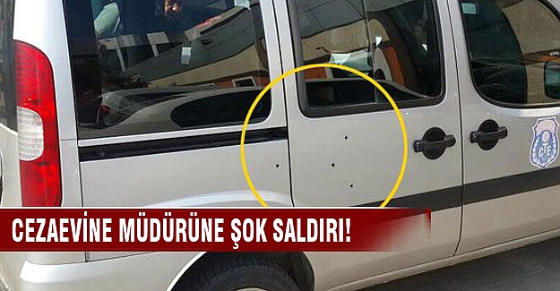 Cezaevi müdürü kurşunlanarak öldürüldü!