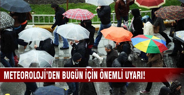 Meteoroloji'den sağanak yağış uyarısı!