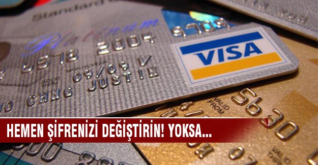 Kredi kartı şifrenizi hemen değiştirin! yoksa...
