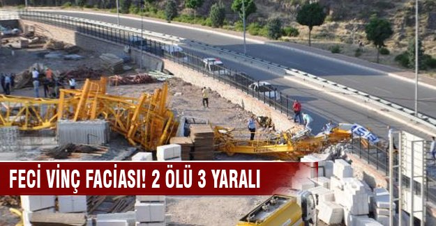 İzmir’de vinç faciası!