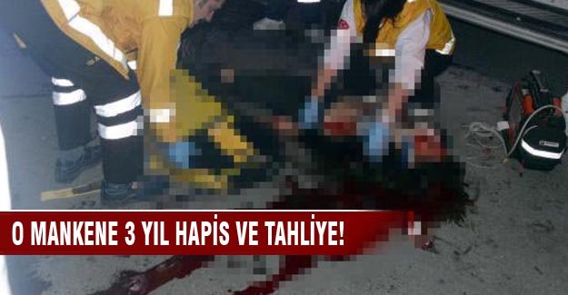 17 yaşındaki gencin ölümüne neden olan mankene tahliye!