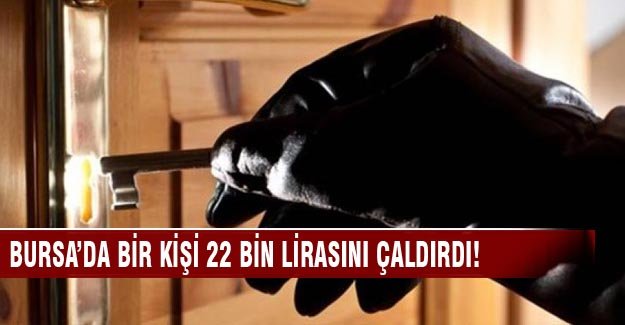 Bursa'da bir kişi 22 bin lirasını kaptırdı!