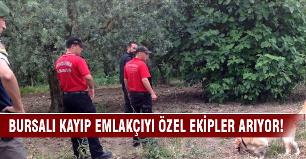 Bursalı kayıp emlakçıyı özel ekipler arıyor!