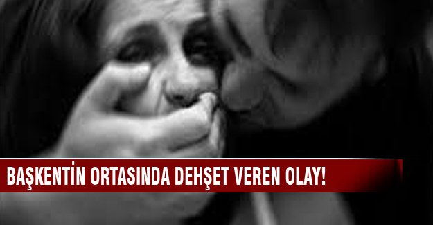 Başkentin ortasında dehşet veren olay