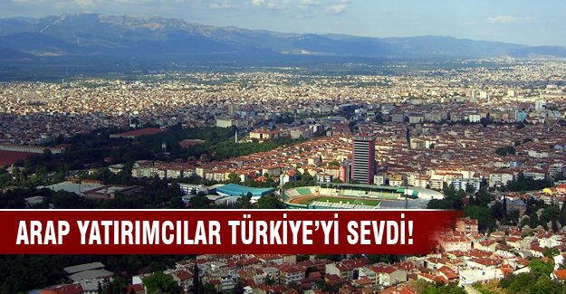 Arap yatırımcılar Türkiye’yi sevdi