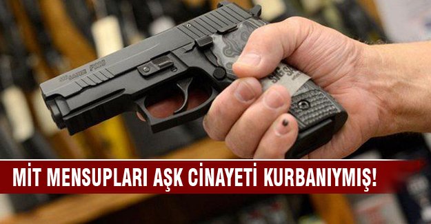 MİT mensupları aşk cinayeti kurbanıymış