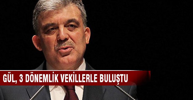 Abdullah Gül 3 dönemlik vekillerle buluştu