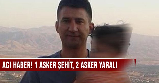 Çok acı haber! 1 uzman çavuş şehit, 2 asker yaralı!