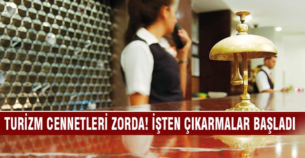 Turizm zor durumda! İşten çıkarmalar başladı