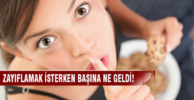 Zayıflamak isterken bakın başına ne geldi!