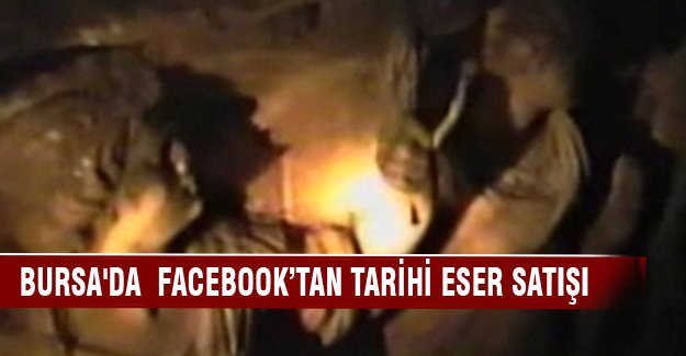 Bursa'da  Facebook’tan tarihi eser satışı