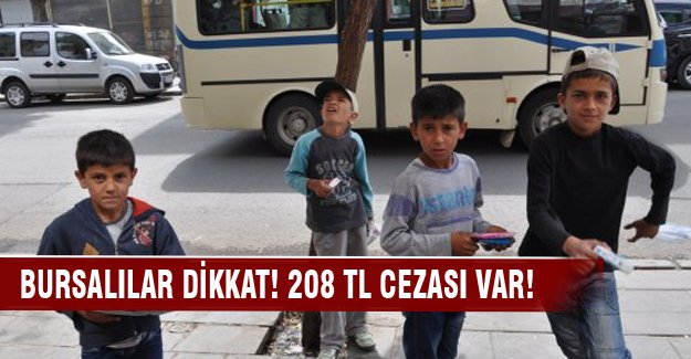 Bursalılar dikkat! 208 lira cezası var!