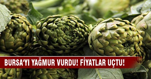 Bursa'yı yağmur vurdu! Fiyatlar uçtu!