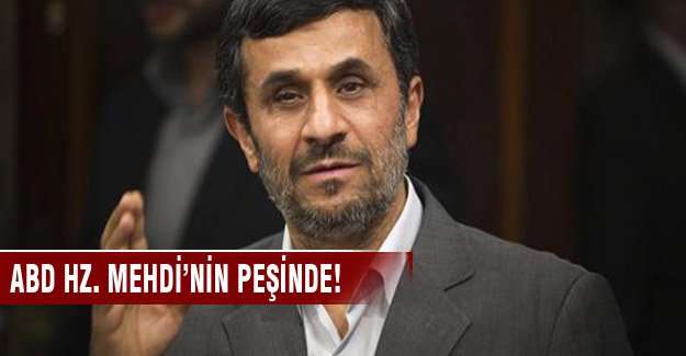 Ahmedinejad'dan ABD hakkında şok iddia