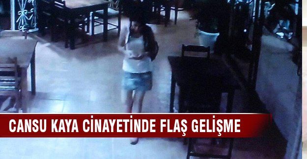 Cansu Kaya cinayetinde flaş gelişme
