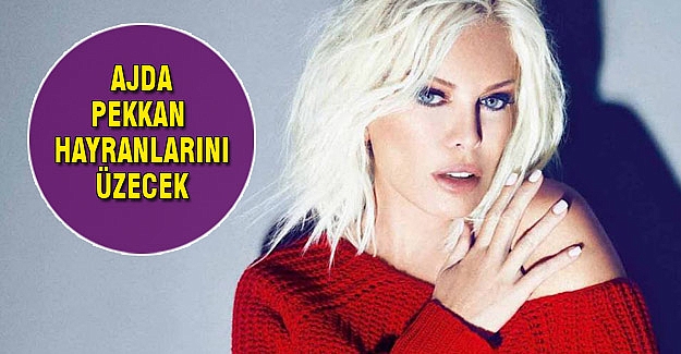 Ajda Pekkan'dan hayranlarını üzecek