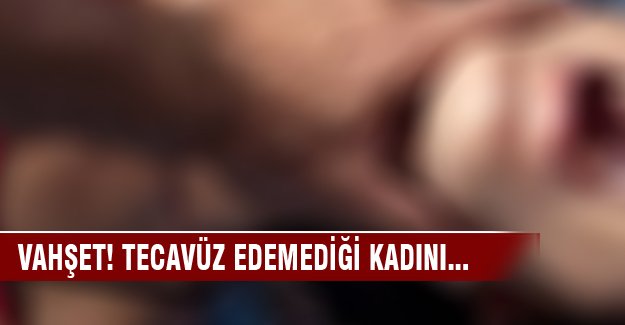 Tecavüz edemeyince kadını yaktı