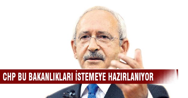 CHP bu bakanlıkları istemeye hazırlanıyor