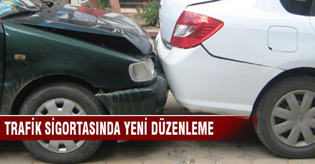 Trafik sigortasında yeni düzenleme