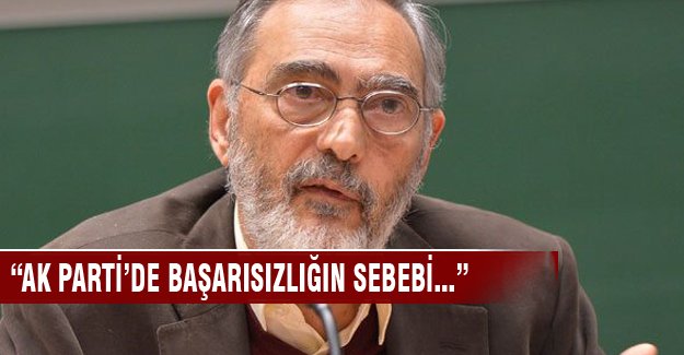 "AK Parti'de başarısızlığın sebepleri..."