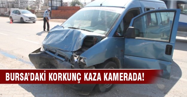 Bursa'daki korkunç kaza kamerada!
