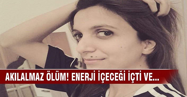 Enerji içeceği içtikten sonra öldü