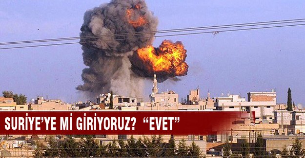 Abdülkadir Selvi "Suriye'ye giriyoruz"