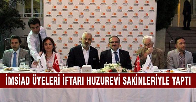 İMSİAD üyeleri iftarı huzurevi sakinleri ile yaptı