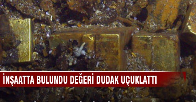 İnşaatta bulunan altının değeri dudak uçuklattı