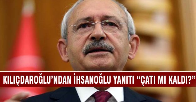 Kılıçdaroğlu'ndan İhsanoğlu yanıtı: "Çatı mı kaldı"