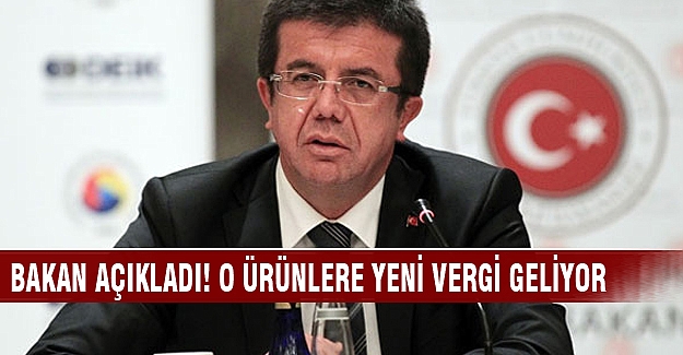 Bakan Zeybekçi o ürünlere ek vergi geleceğini açıkladı