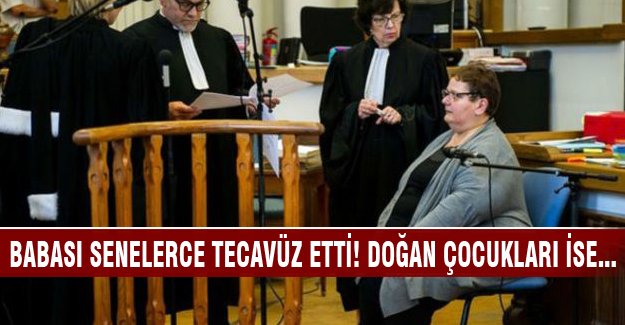 Babası senelerce tecavüz etti! Doğan çocukları ise...