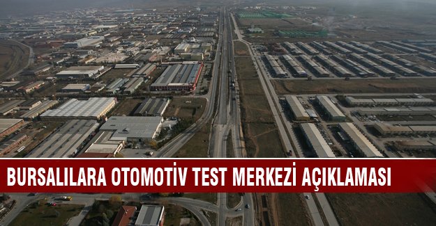 Hüseyin Şahin'den Bursalılara otomotiv test merkezi açıklaması