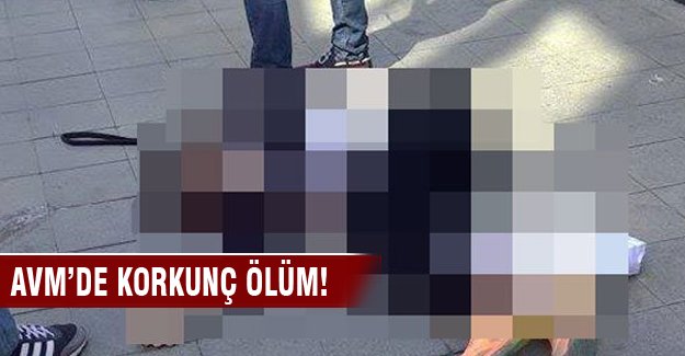 AVM'de genç kız feci şekilde yaşamını yitirdi