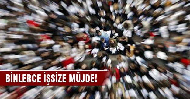 Binlerce işsize müjde!