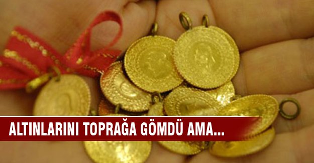 Bursa'da altınlarını toprağa gömdü! Yine de koruyamadı...