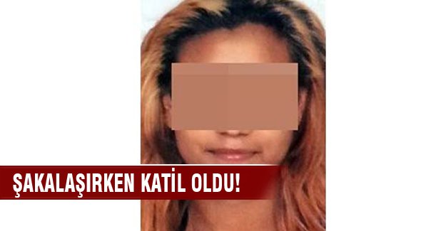 Şakalaşırken katil oldu!