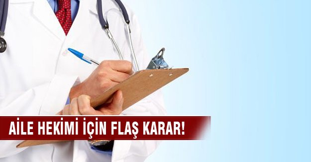 Aile hekimi için flaş karar!