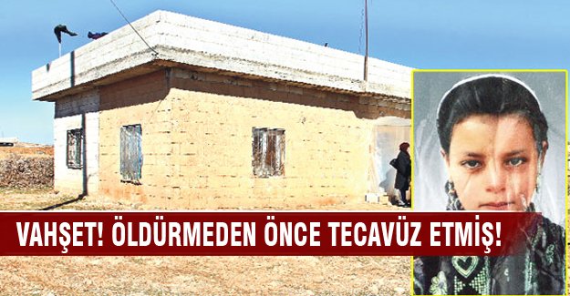 Öldürmeden önce tecavüz etmiş