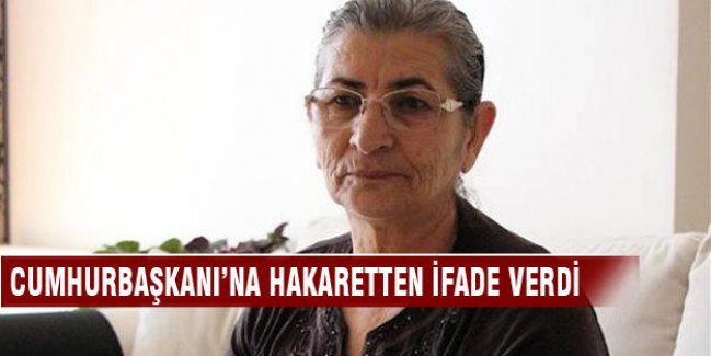 Cumhurbaşkanı'na hakaretten ifade verdi