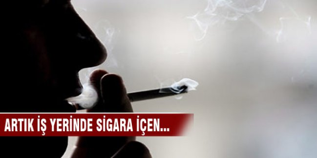 'Sigara, işten atılma nedeni olamaz'