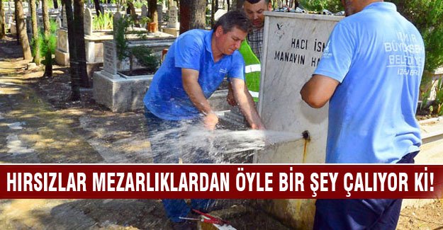 Hırsızlar mezarlıklardan öyle bir şey çalıyorlar ki!