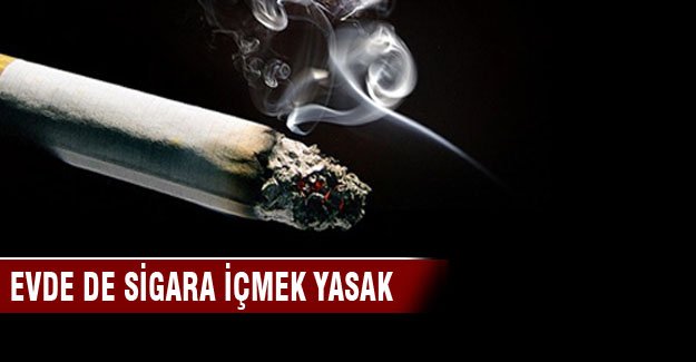 Sigaraya evde de yasak geliyor!