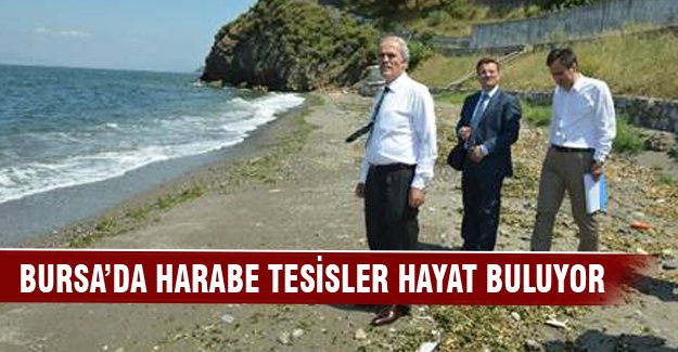 Bursa'nın harabe tesisleri ayağa kalkacak