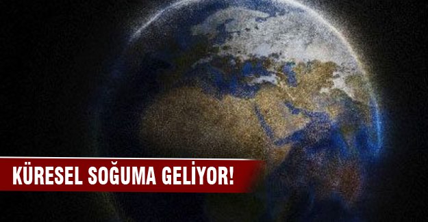 Küresel soğuma geliyor