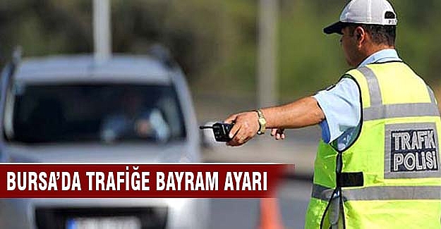 Bursa'da trafiğe bayram tedbiri