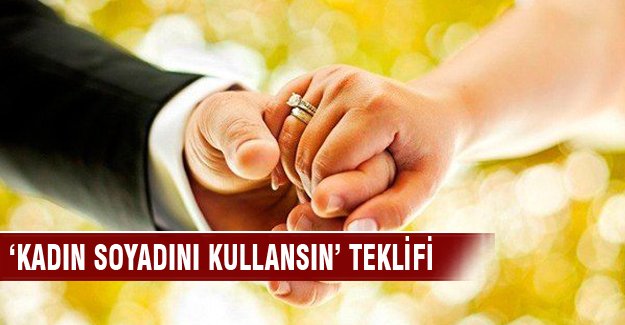 Kadının soyadını kullansın teklifi