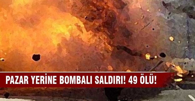 Pazar yerine bombalı saldırı: 49 ölü