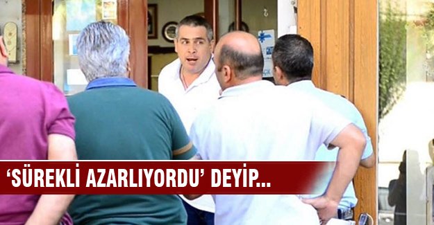 'Beni sürekli azarlıyordu' deyip babasını öldürdü